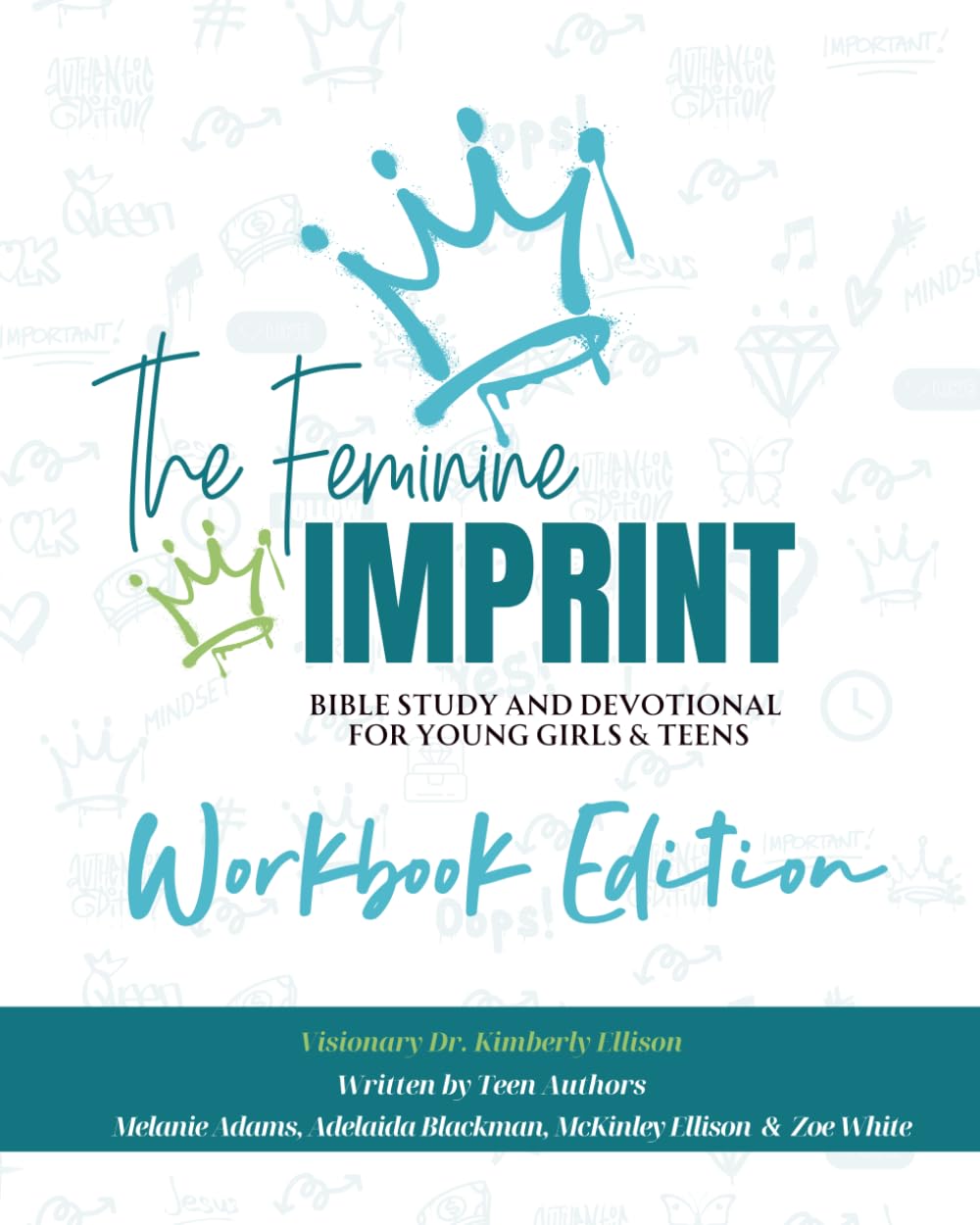 Kingdom Boss Chick 2 - The Feminine Imprint: A Girl's Guide to Faith and Leadership - Workbook Edition