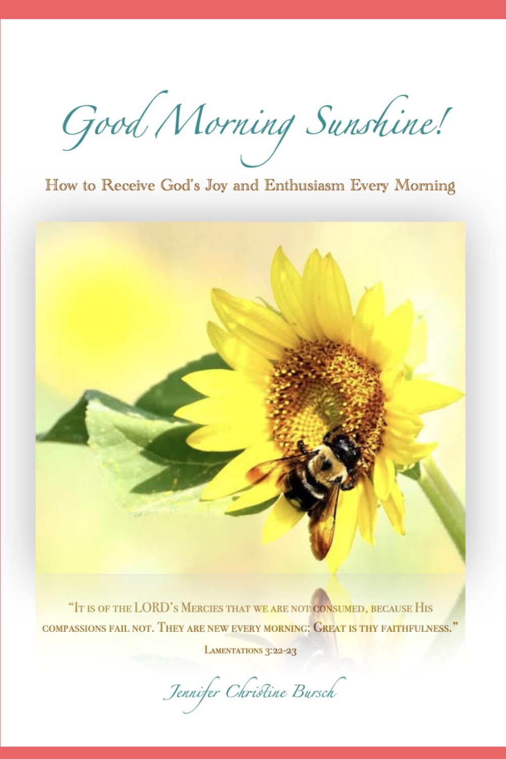 Good Morning Sunshine!: How to Receive God's Joy and Enthusiasm Every Morning