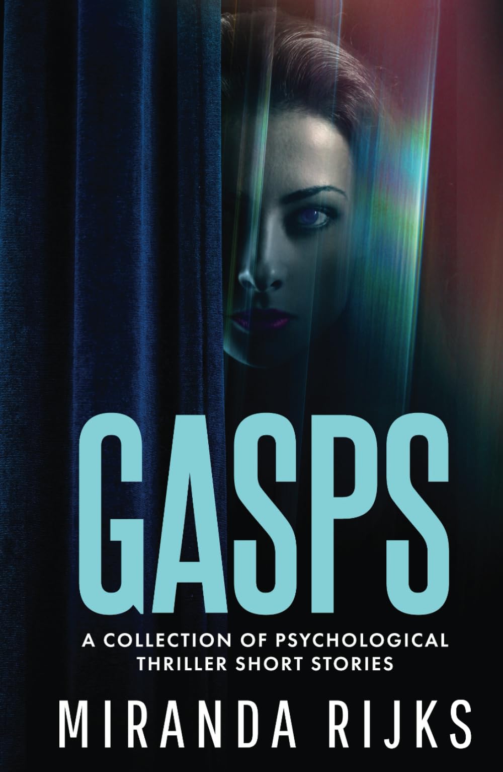 Gasps: A collection of psychological thriller short stories