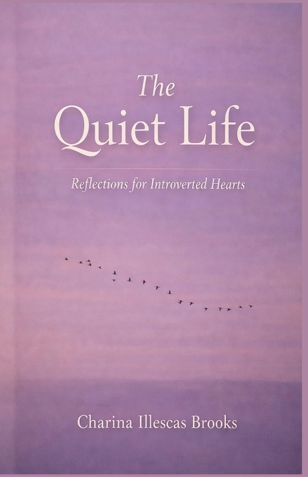 The Quiet Life: Reflections for Introverted Hearts