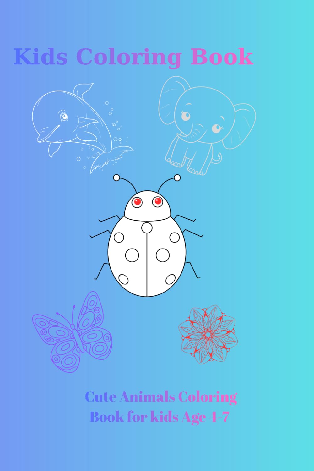 Kids Coloring Book: Cute Animals Coloring Book for Kids Age 4-7