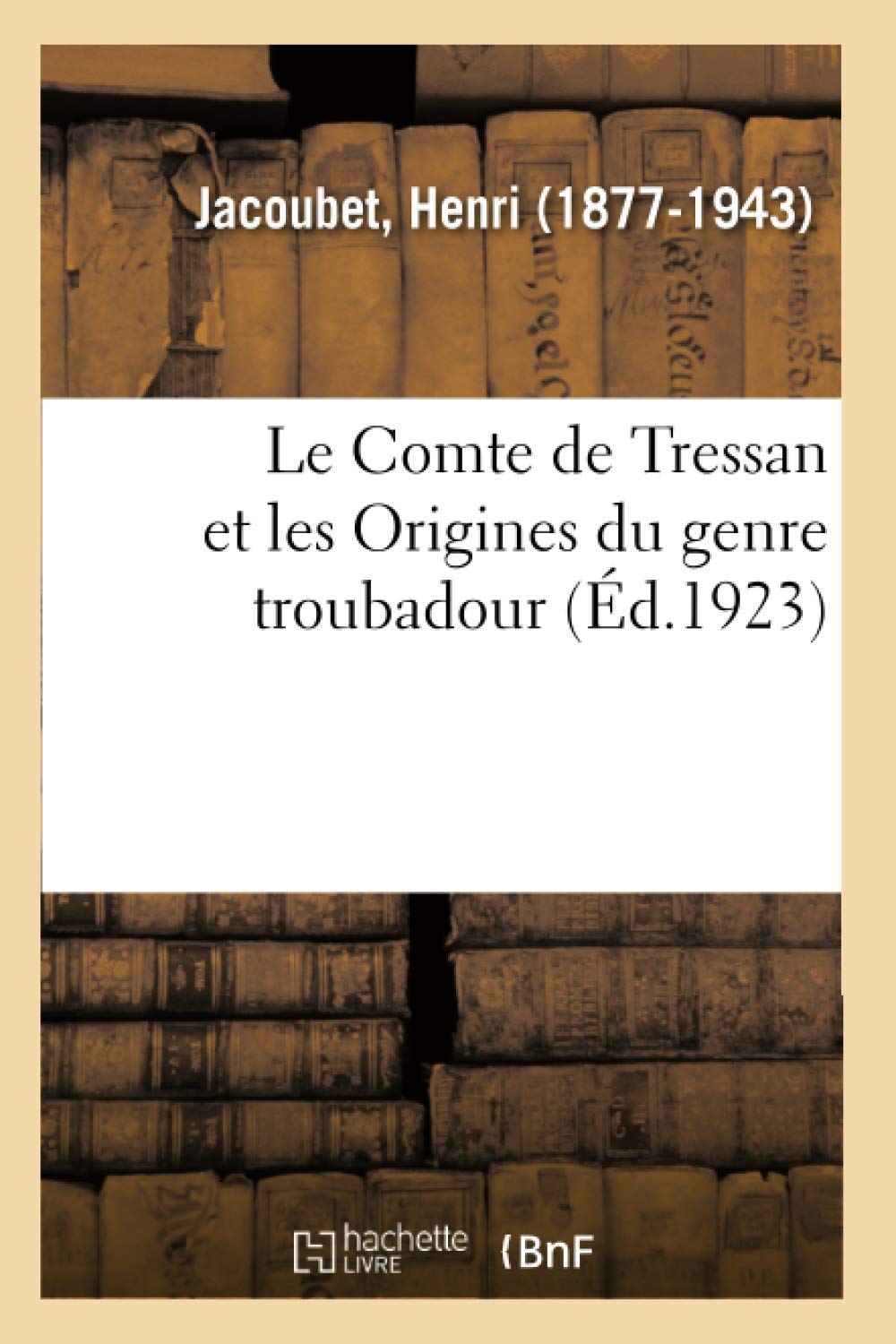 Le Comte de Tressan Et Les Origines Du Genre Troubado: Poèmes d'Espagne Et de Provence. Poèmes Du Gymnast