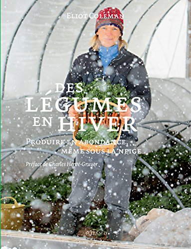 Télécharger Des légumes en hiver: Produire en abondance, même sous la neige (NATURE) Francais PDF