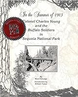 In the Summer of 1903- Colonel Charles Young and the Buffalo Soldiers in Sequoia National Park 1878441213 Book Cover