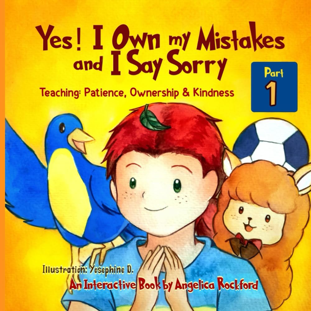 Yes! I Own My Mistakes, and I Say Sorry. Part 1 – A Kids Book about How to Take Responsibility and Learn from Mistakes: With Interactive Questions and ... Trauma. Create a Safe Space for Mistakes)