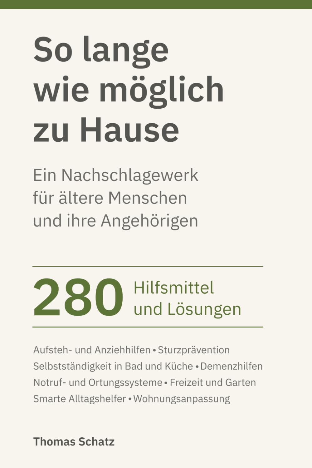 So lange wie möglich zu Hause: Ein Nachschlagewerk für ältere Menschen und ihre Angehörige