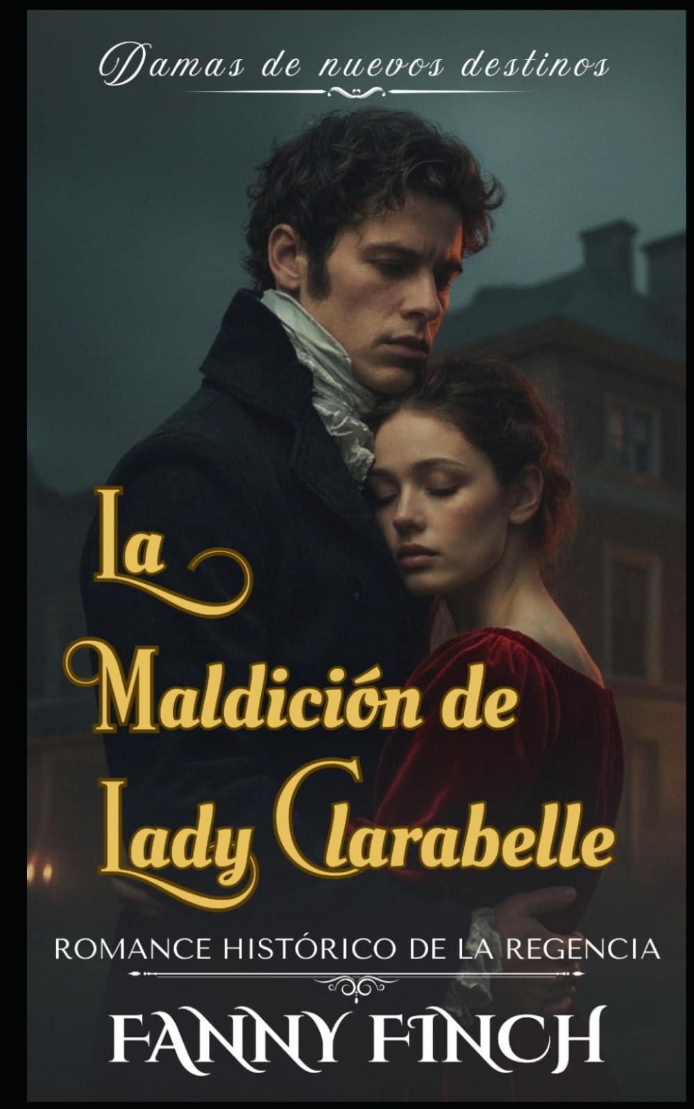 La Maldición de Lady Clarabelle: Romance Histórico De La Regencia (Damas de Nuevos Destinos - Temporada 2)
