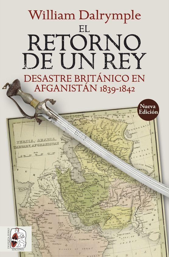 El retorno de un rey: Desastre británico en Afganistán 1839-1842 (Otros Títulos)