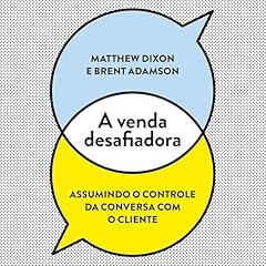 A venda desafiadora Audiolibro Por Matthew Dixon, Brent Adamson, Cristiana Serra - translator, Neil Rackham arte de portada