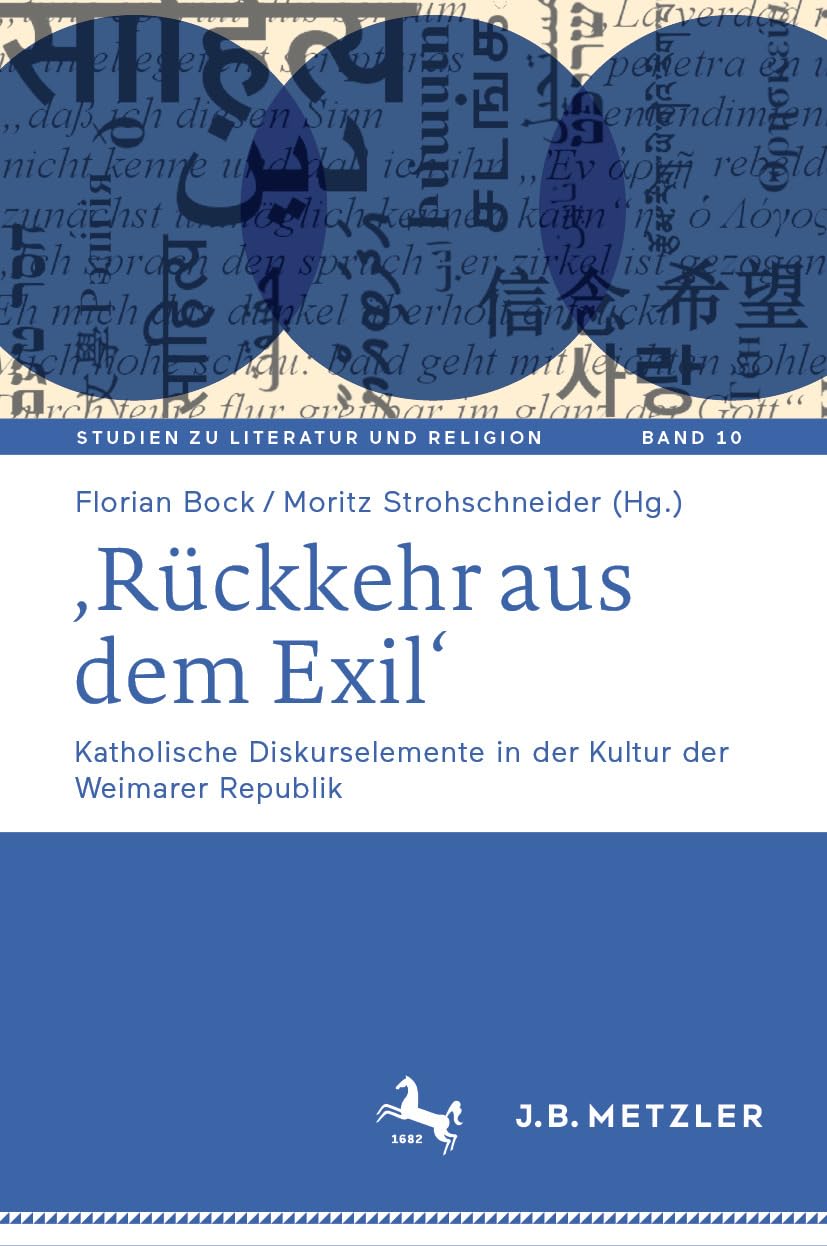 ‚Rückkehr aus dem Exil‘: Katholische Diskurselemente in der Kultur der Weimarer Republik (Studien zu Literatur und Religion / Studies on Literature and Religion 10)