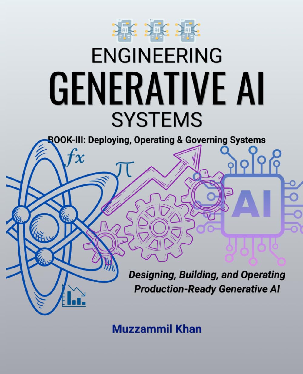 Engineering Generative AI Systems – Book III