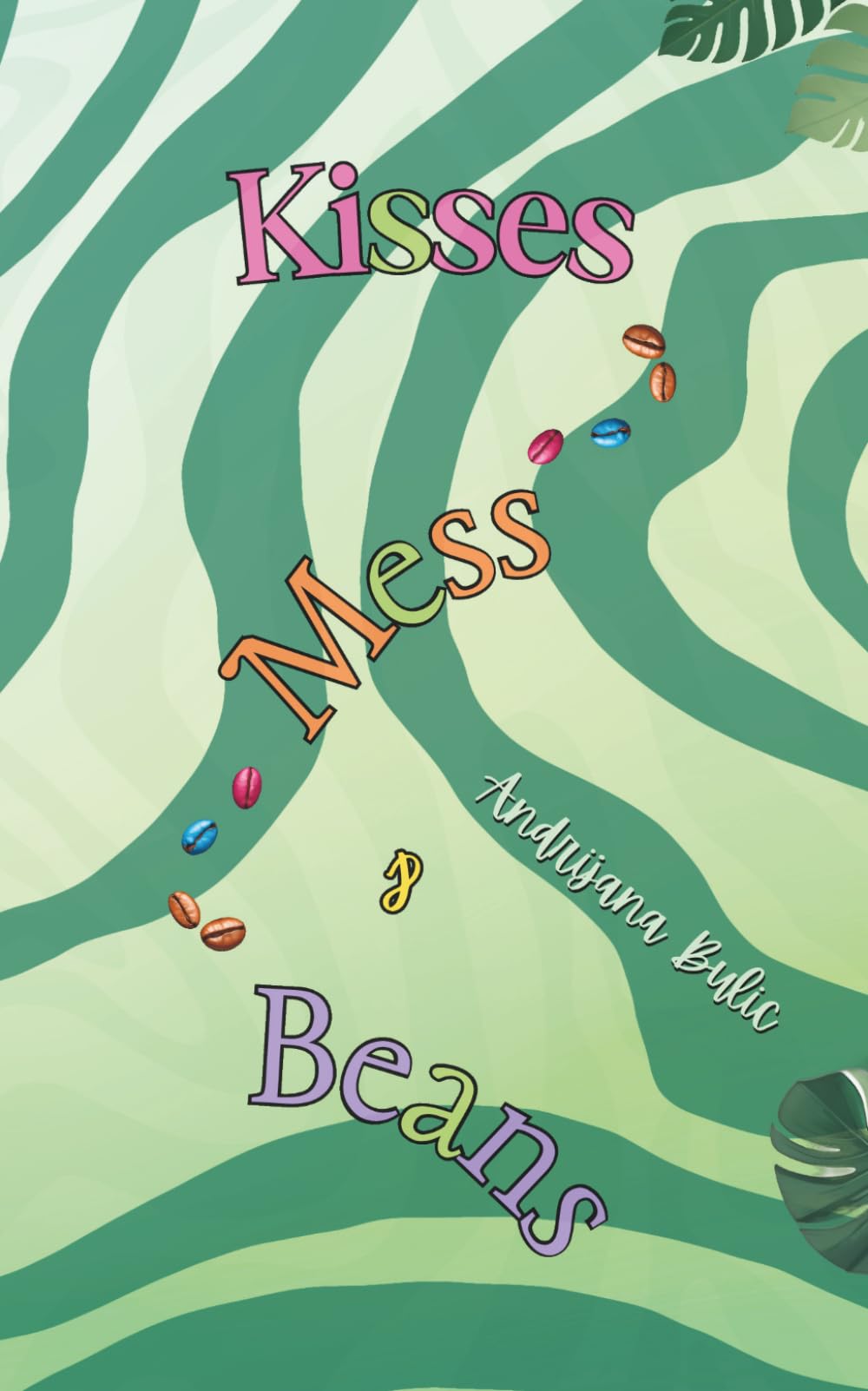 Kisses, Mess & Beans: A laugh-out-loud neurodivergent romance with a multicultural twist.