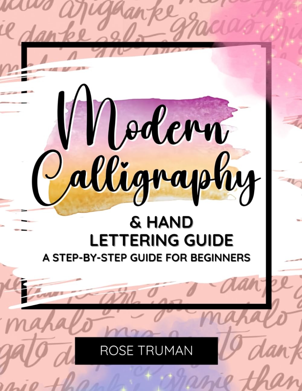 Modern Calligraphy & Hand Lettering Workbook for Beginners