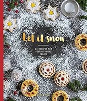 Let it Snow: 24 Recipes for Festive Sweet Treats 1784882550 Book Cover
