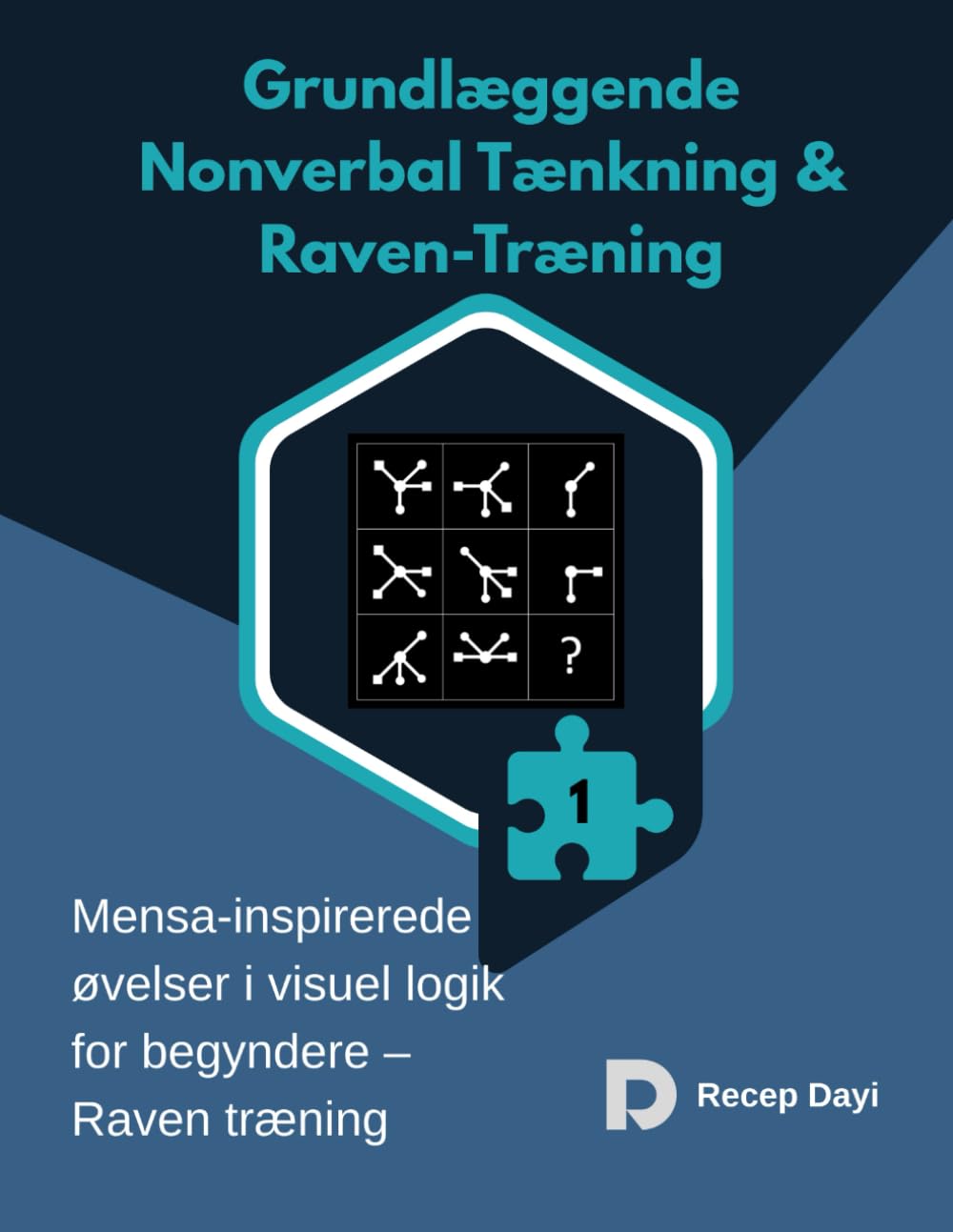 Grundlæggende Nonverbal Tænkning & Raven-Træning: Mensa-inspirerede øvelser i visuel logik for begyndere – Raven træning, logiske opgaver, IQ træning
