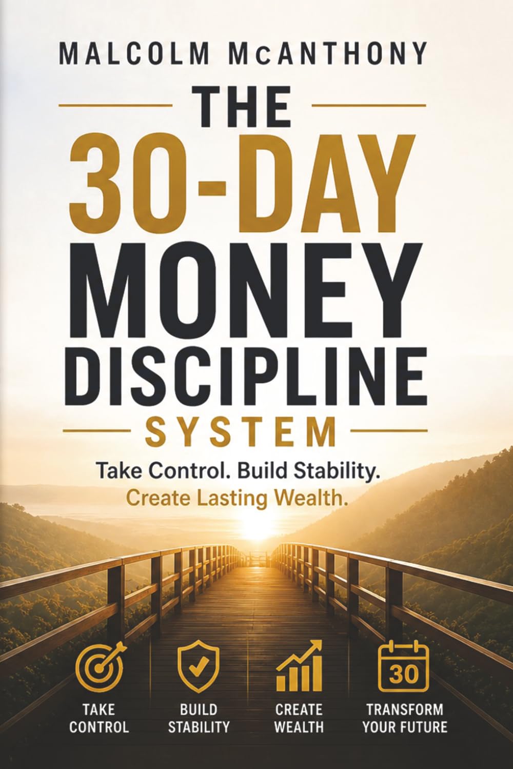The 30-Day Money Discipline System: Take Control, Build Stability, Create Lasting Wealth (The Discipline Series)
