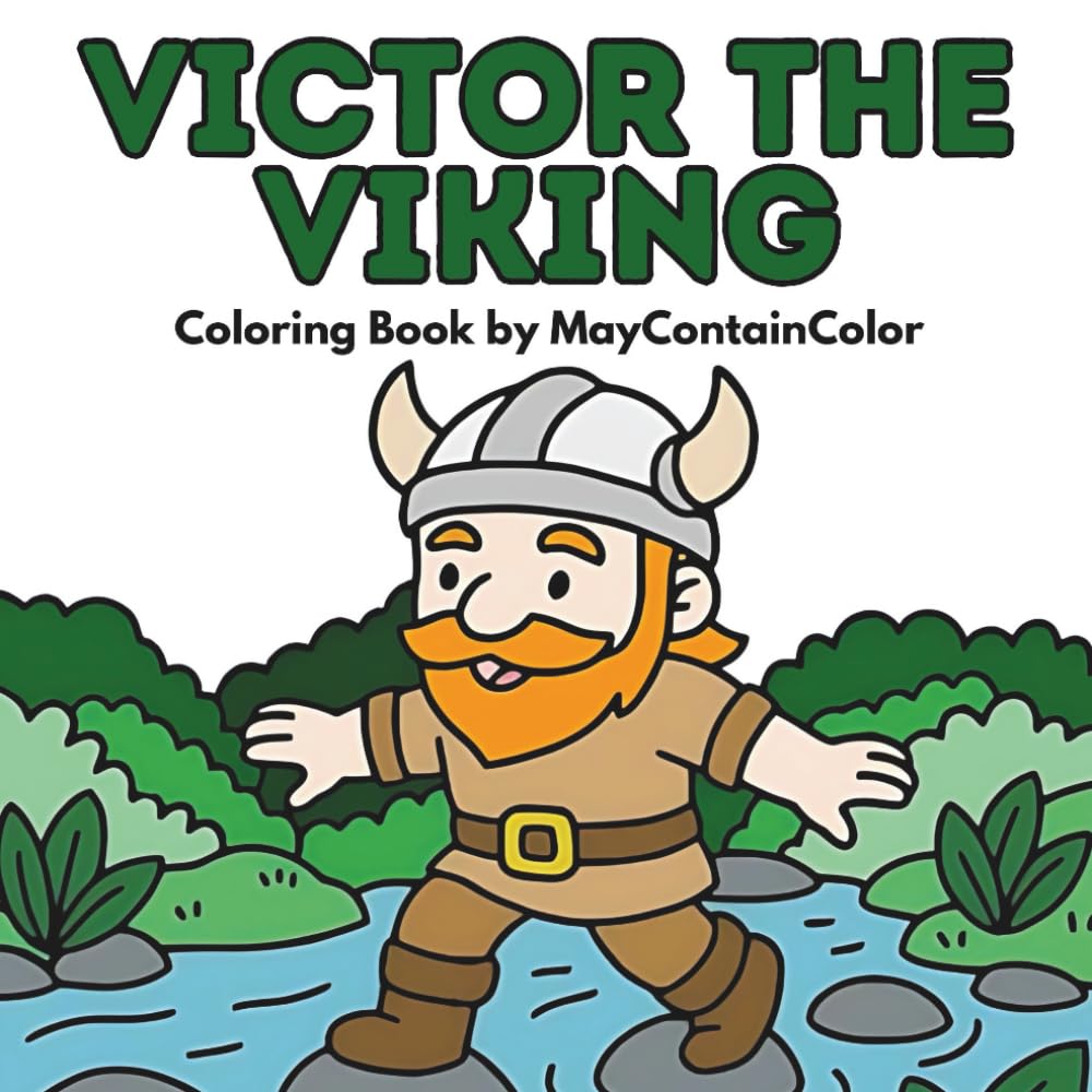 Victor the Viking: A Relaxing Coloring Book for Adults, Teens and Kids, Featuring Bold and Easy Scenes (MayContainColor Character Series)