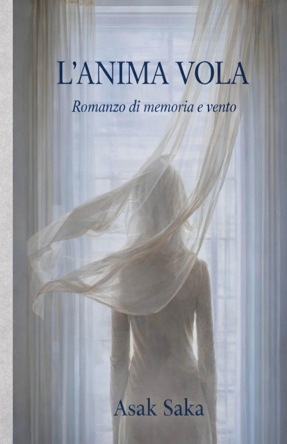 L’ANIMA VOLA: L’ANIMA VOLA Romanzo di memoria e vento
