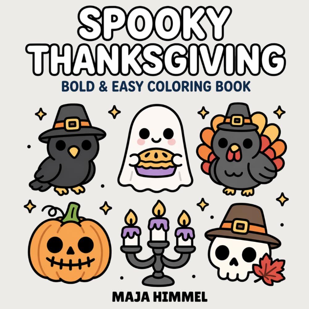 Spooky Thanksgiving: Bold & Easy Coloring Book for Kids & Adults: 40 Easy Halloween & Thanksgiving Designs for Relaxation and Fun