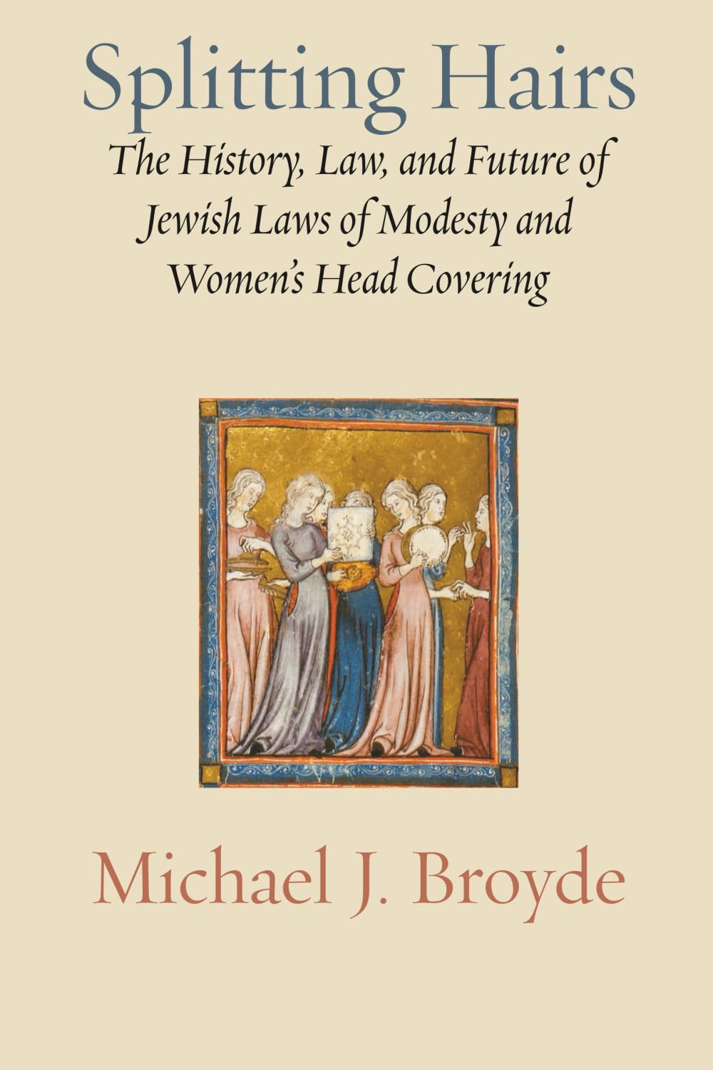 Splitting Hairs: The History, Law, and Future of Jewish Laws of Modesty and Women’s Head Covering