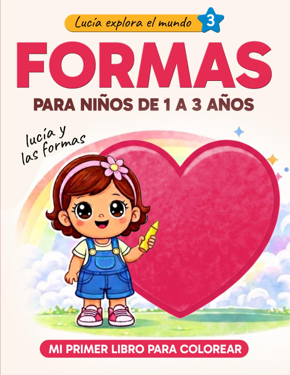 Formas para niños de 1 a 3 años - Libro para colorear: Lucía y las formas - Actividades y aprendizaje infantil (Lucía explora el mundo)