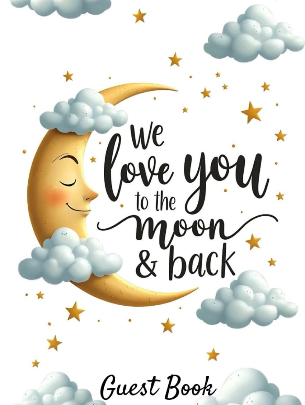 We Love You to the Moon and Back: Baby Shower Hardcover Guest Book: Moon & Stars Gender-Neutral - Themed Keepsake Baby Shower Sign-In Book with 150 ... Pages & Advice Notes for Parents-to-Be Book      Hardcover – September 5, 2025
