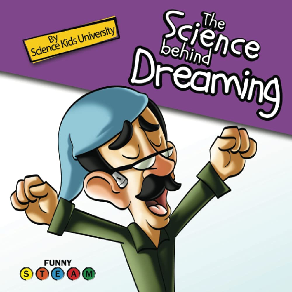 The Science Behind Dreaming: A Funny Science Book For Kids About Dreaming (Funny STEAM)