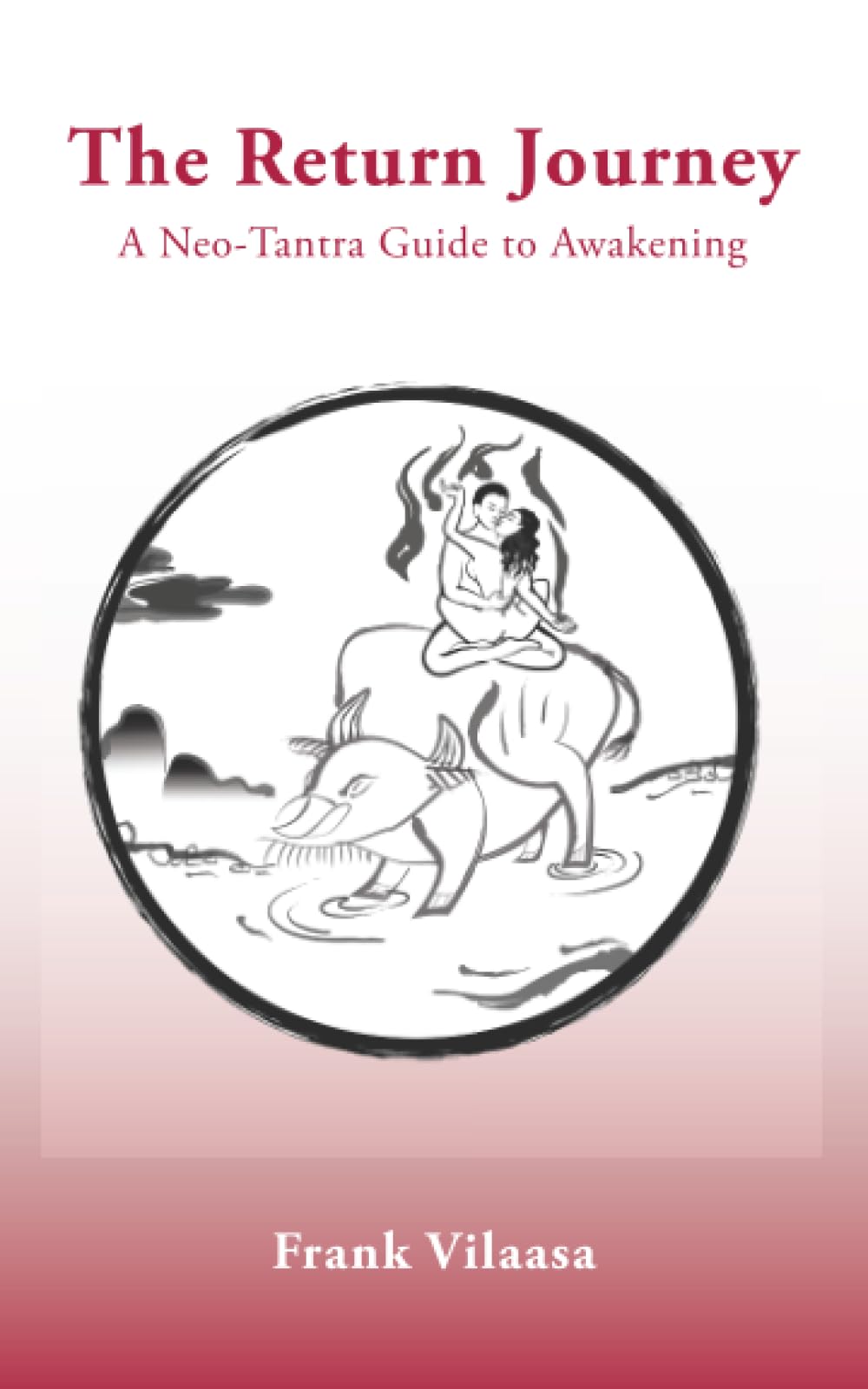 The Return Journey: A Neo-Tantra Guide to Awakening