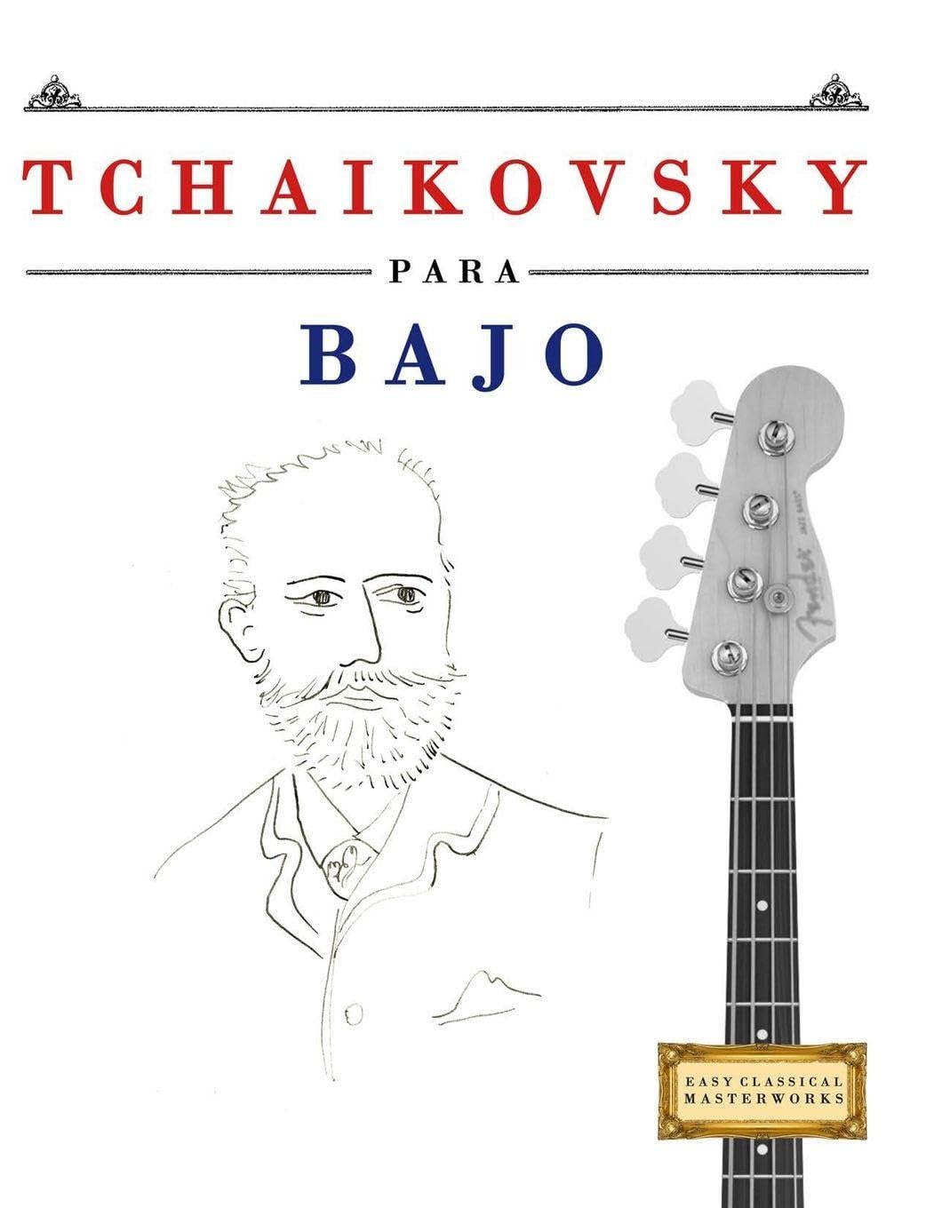 Tchaikovsky para Bajo: 10 Piezas Fáciles para Bajo Libro para Principiantes