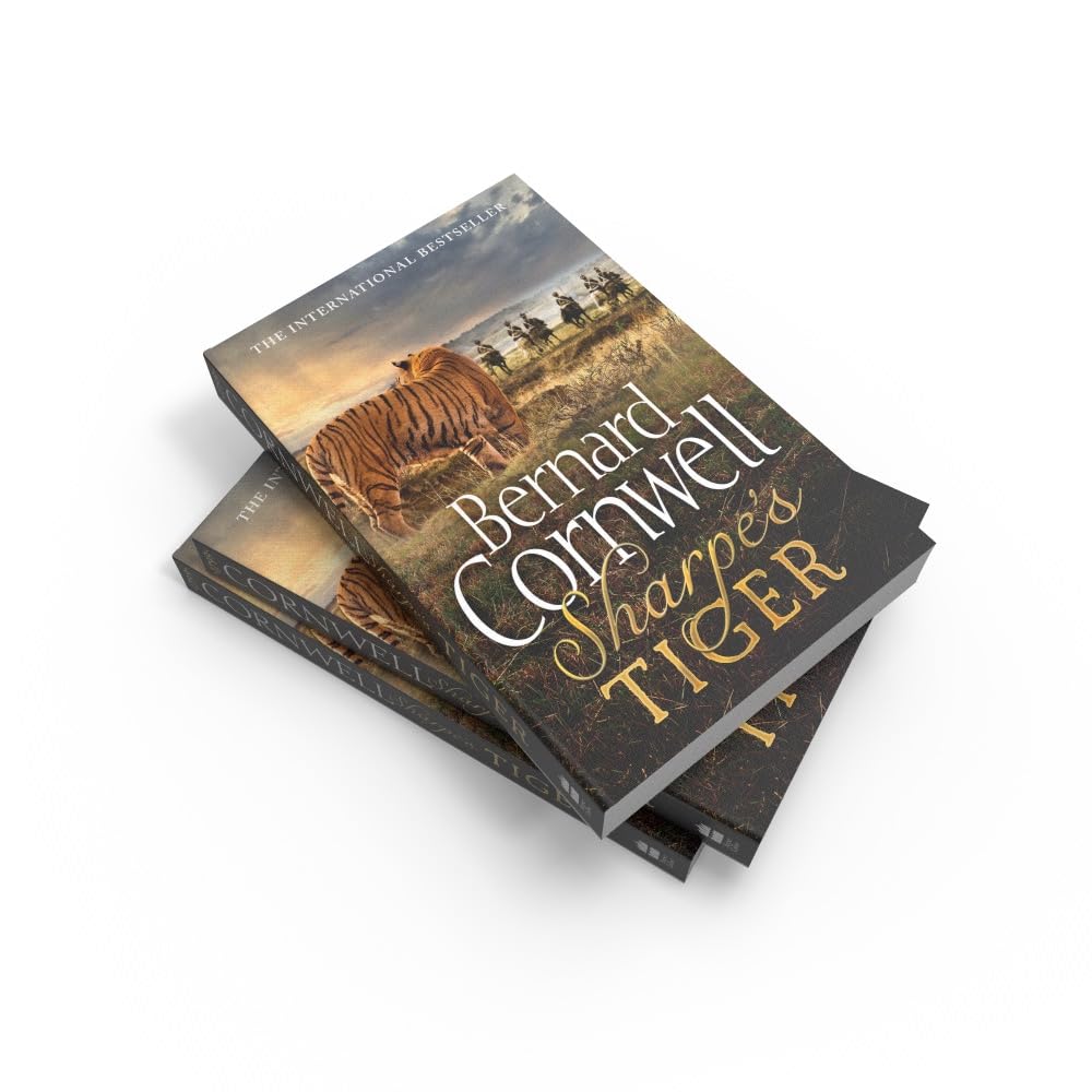 Sharpe’s Tiger: The Siege of Seringapatam, 1799. A gripping historical action adventure novel from the Sunday Times bestselling author: Book 1