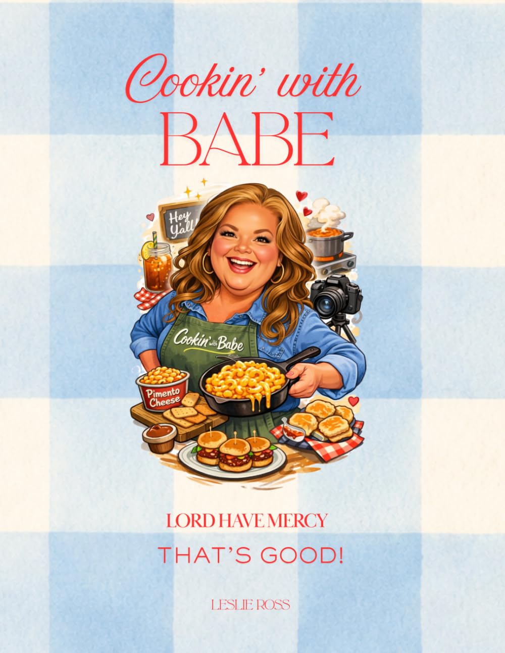 Cookin' with Babe: Lord Have Mercy That's Good