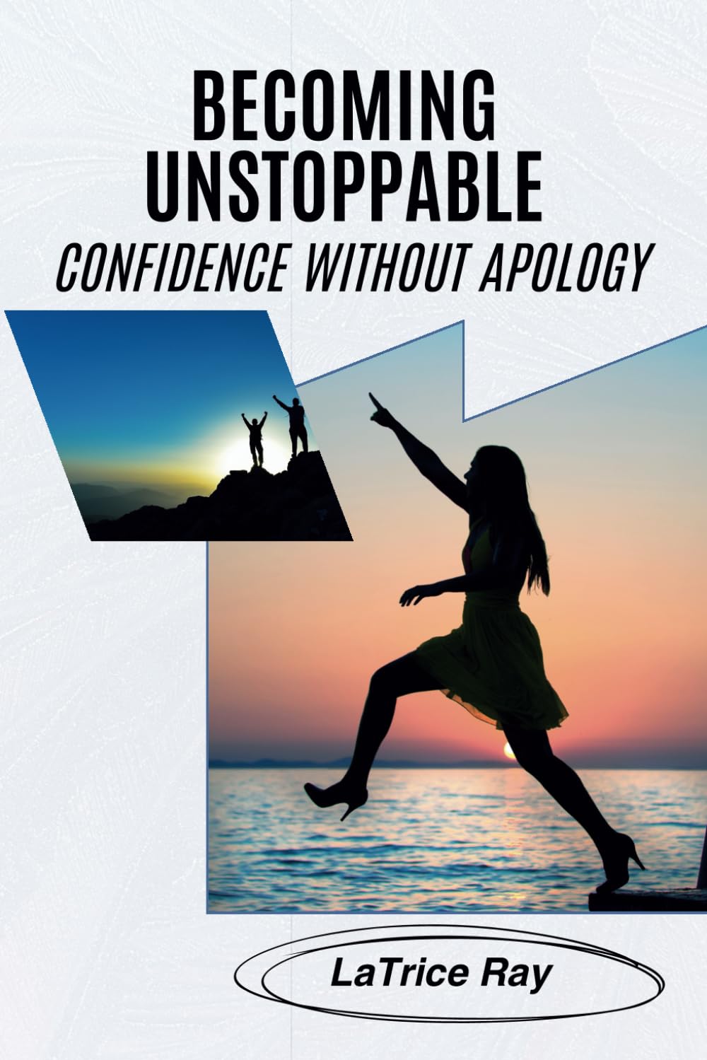 BECOMING UNSTOPPABLE: Confidence Without Apology