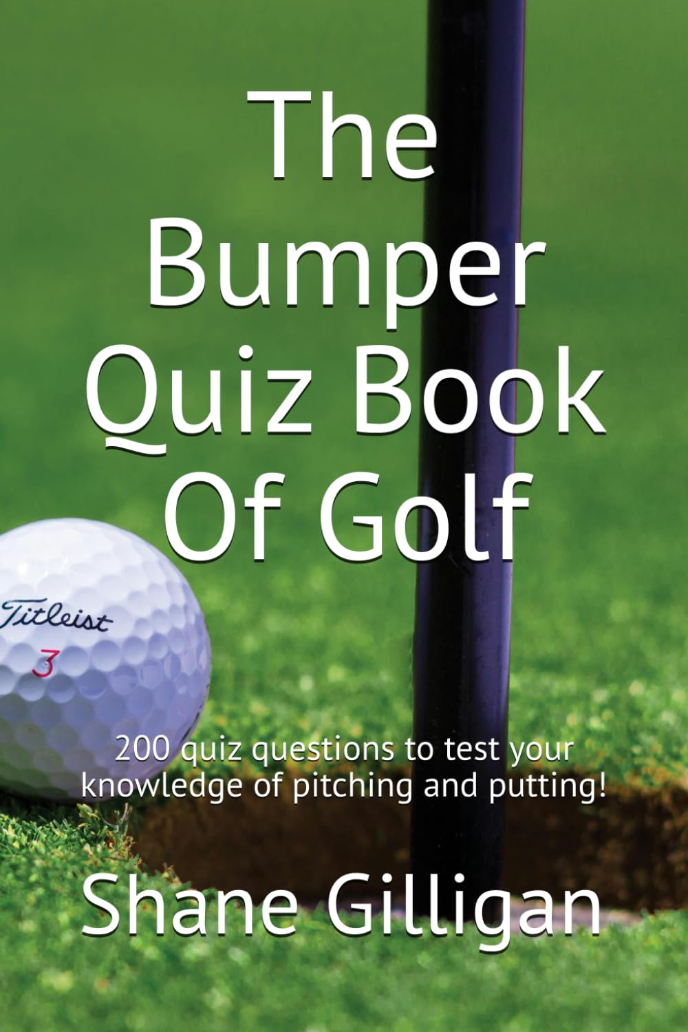 The Bumper Quiz Book Of Golf: 200 quiz questions to test your knowledge of pitching and putting!