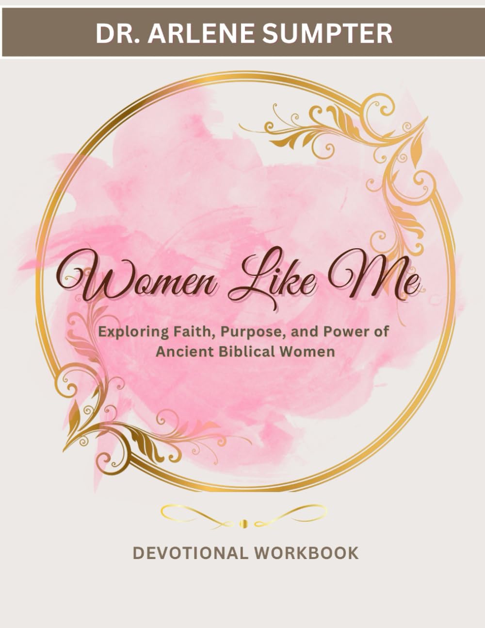 Women Like Me: Exploring Faith, Purpose, and Power of Ancient Biblical Women