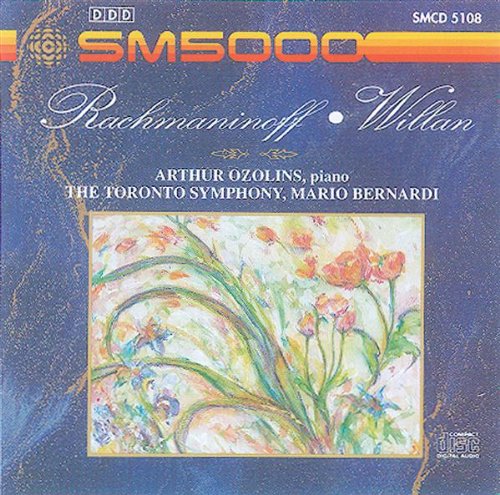 Rachmaninoff; Willan [Audio CD] Mario Bernardi; Toronto Symphony and Arthur Ozolins