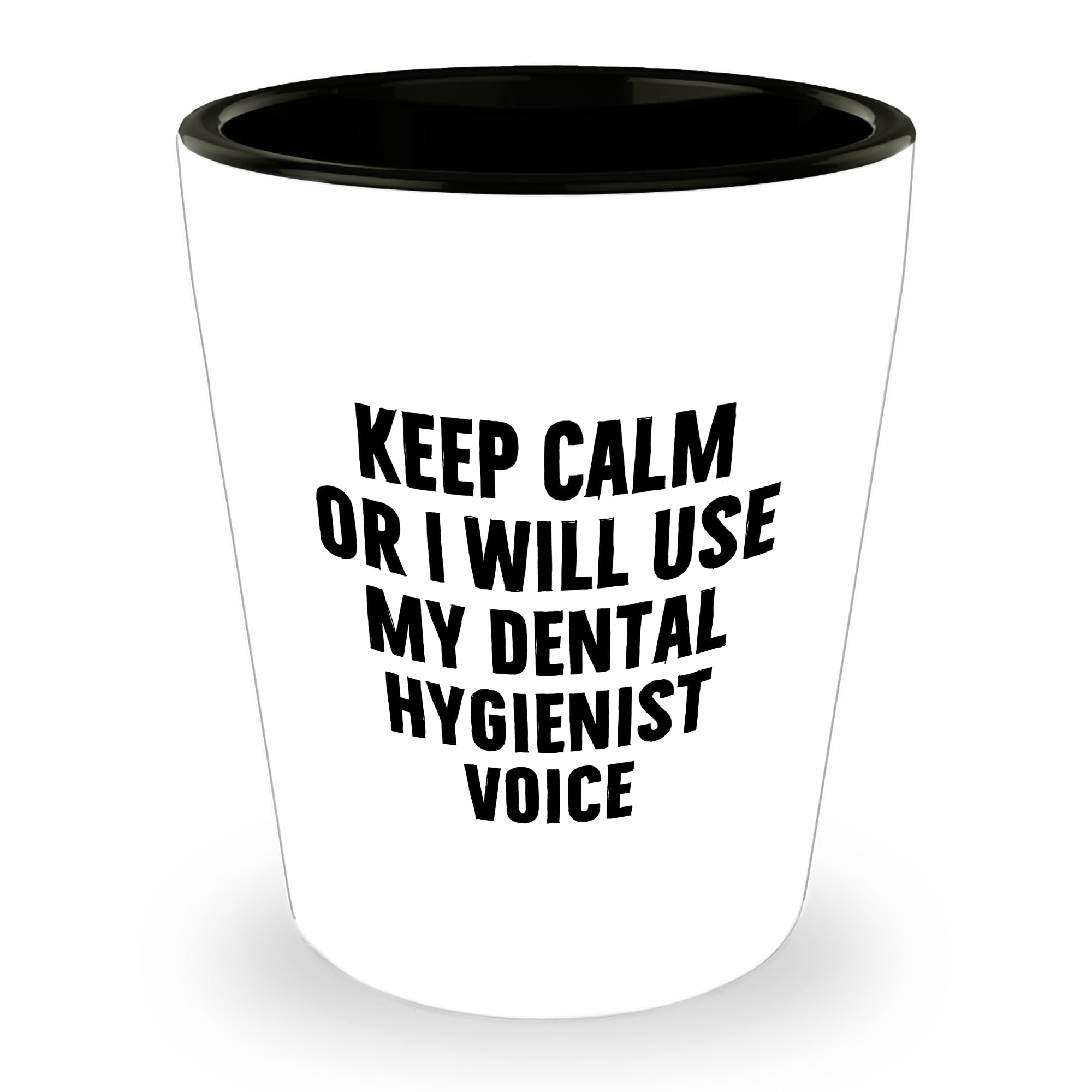 Dental Hygienist Gifts Funny Keep Calm Or I Will Use My Dental Hygienist Voice Shot Glass for Graduation Unique Gifts from Friends to New Dental Hygienist