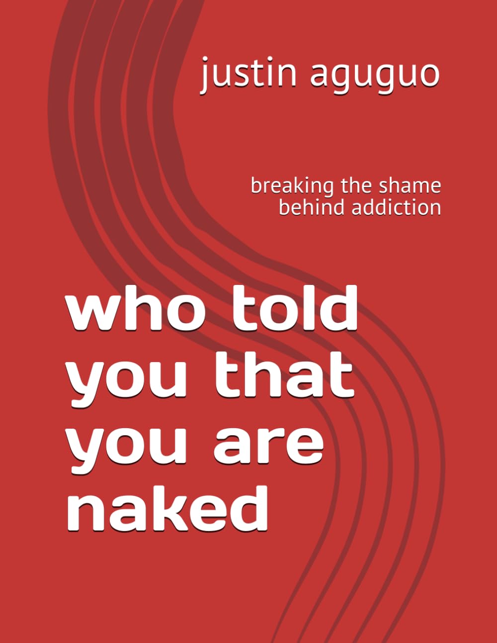 who told you that you are naked: breaking the shame behind addiction
