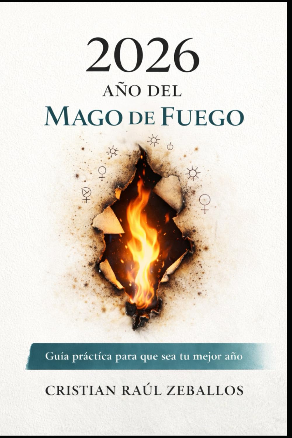 2026: EL AÑO DEL MAGO DE FUEGO: Guía practica para que sera tu mejor año