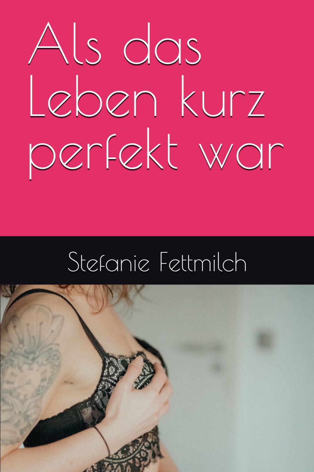 Als das Leben kurz perfekt war