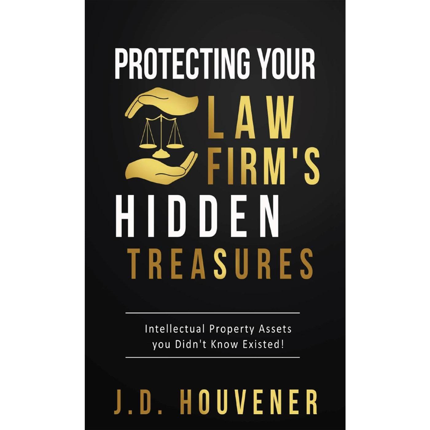 Protecting Your Law Firm's Hidden Treasures: Intellectual Property Assets You Didn't Know Existed!