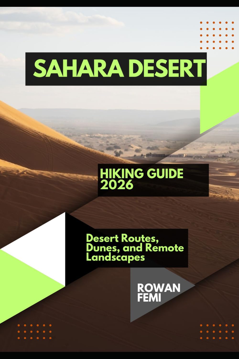 SAHARA DESERT HIKING GUIDE 2026: DESERT ROUTES, DUNES, AND REMOTE LANDSCAPES