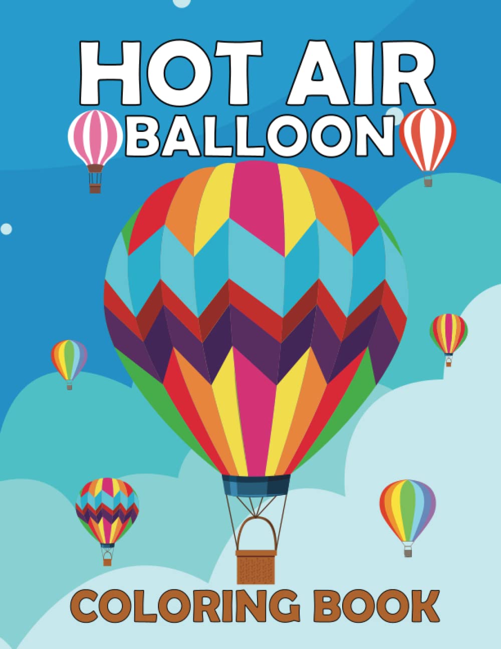 Hot Air Balloons Coloring Book For Kids: Hot Air Balloon Coloring Book for Boys and Girls Ages 3-8 with over 21 illustration for Fun