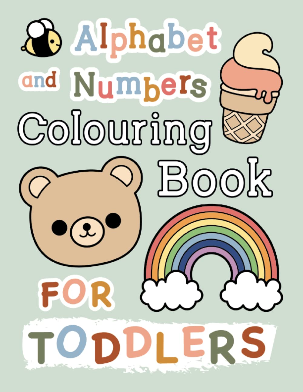Alphabet and Numbers Colouring Book for Toddlers: Educational and Fun with Simple, Large Pictures to Colour in and Learn for Kids Ages 1-4