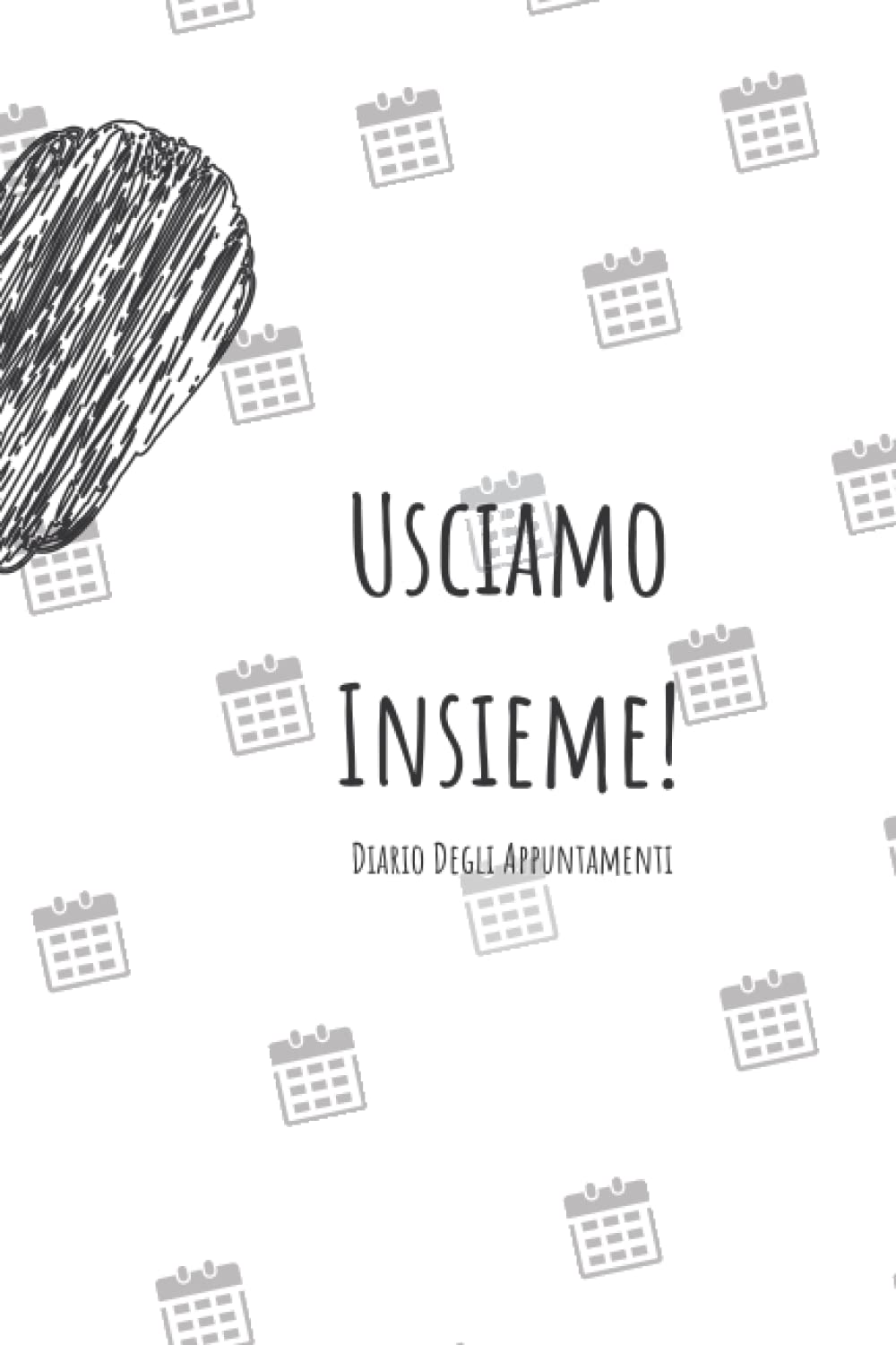 Usciamo Insieme! Diario degli Appuntamenti: 106 Pagine di Diario delle Memorie con Idee per Appuntamenti e Spazi per le Foto (Italian Edition)