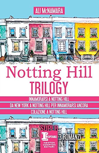 Notting Hill trilogy: Innamorarsi a Notting Hill-Da New York a Notting Hill per innamorarsi ancora-Colazione a Notting Hill Notting Hill trilogy: Innamorarsi a Notting Hill-Da New York a Notting Hill per innamorarsi ancora-Colazione a Notting Hill