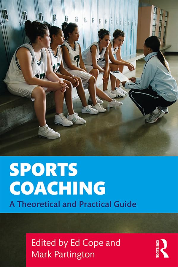 Sports Coaching: A Theoretical and Practical Guide      1st Edition, Kindle Edition