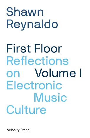 First Floor Volume 1: Reflections on Electronic Music Culture