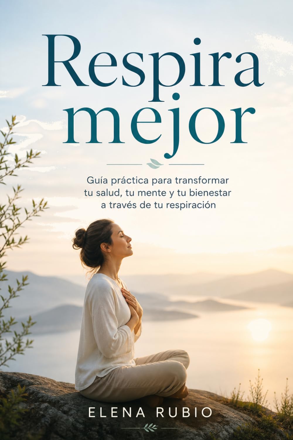Respira mejor: Guía práctica para transformar tu salud, tu mente y tu bienestar a través de tu respiración
