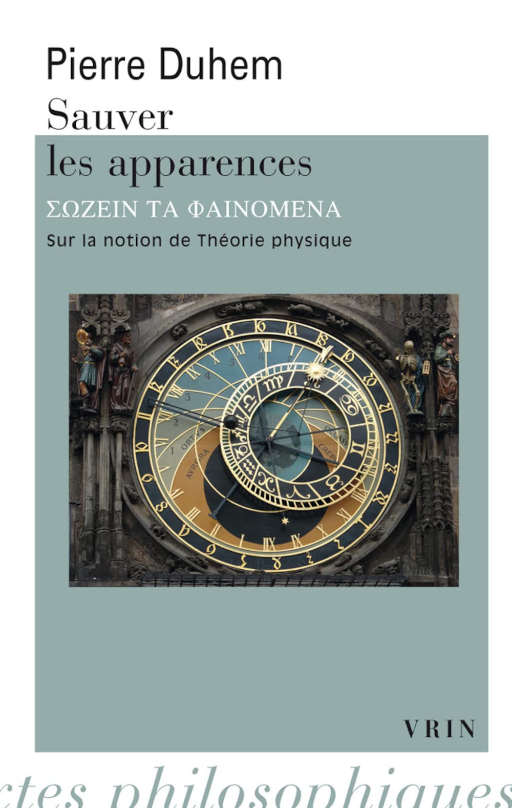 Sauver Les Apparences: Sur La Notion de Theorie Physique de Platon a Galilee (Bibliotheque Des Textes Philosophiques - Poche) (French Edition)