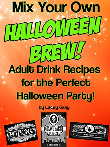 Mix Your Own Halloween Brew!: Adult Drink Recipes for the